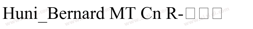 Huni_Bernard MT Cn R字体转换